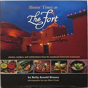 Image du vendeur pour Shinin' Times at The Fort: Stories, Recipes, and Celebrations from the Landmark Colorado Restaurant mis en vente par Newbury Books