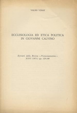 Ecclesiologia ed etica politica in Giovanni Calvino.