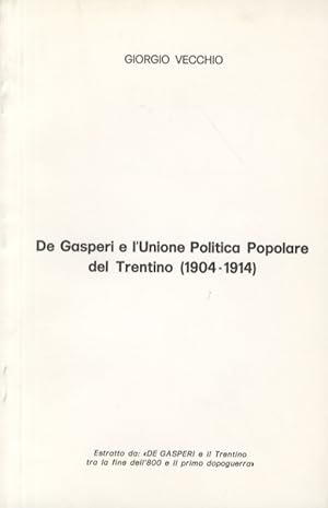 Bild des Verkufers fr De Gasperi e l'Unione Politica Popolare del Trentino (1904-1914). zum Verkauf von Libreria Oreste Gozzini snc