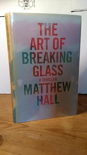 Imagen del vendedor de The Art of Breaking Glass: A Thriller a la venta por Hinch Books