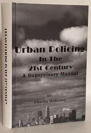 Urban Policing in the 21st Century. A Supervisory Manual.