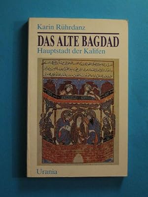 Seller image for Das alte Bagdad. Hauptstadt der Kalifen. for sale by Antiquariat Messidor