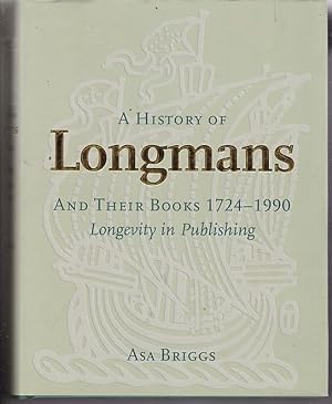 A HISTORY OF LONGMANS AND THEIR BOOKS 1724-1990. Longevity in Publishing