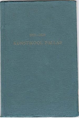 Kunstikool Pallas Tartu : 1919-1929 = Ecole des beaux-arts Pallas Tartu, Estonie (Art School Pall...