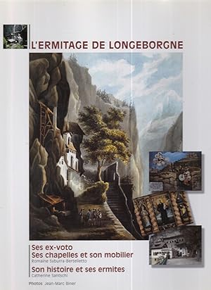L'ermitage de Longeborgne: ses ex-voto, ses chapelles et son mobilier, son histoire et ses ermites