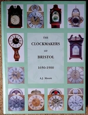The Clockmakers of Bristol 1650 -1900 (Together with A Supplementary List of the Clockmakers of B...