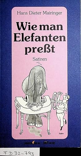 Bild des Verkufers fr Wie man Elefanten presst : Satiren Mit Karikaturen von Florian zum Verkauf von ANTIQUARIAT.WIEN Fine Books & Prints