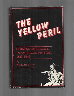 THE YELLOW PERIL: Chinese Americans In American Fiction, 1850~1940.
