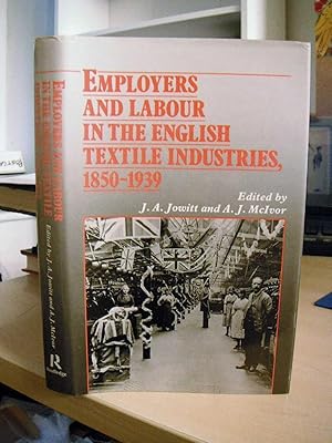 Employers and Labour in the English Textile Industries, 1850-1939