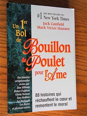 Image du vendeur pour Un 1er bol de Bouillon de poulet pour l'me: 88 histoires qui rchauffent le coeur et remontent le moral mis en vente par Livresse