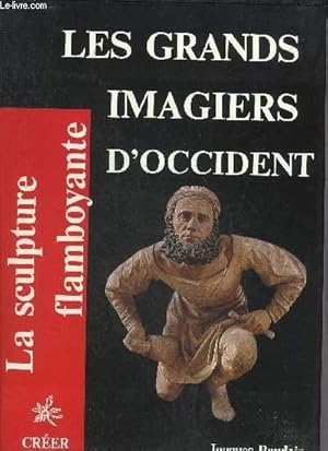 Immagine del venditore per LA SCULPTURE FLAMBOYANTE - LES GRANDES IMAGIERS D'OCCIDENT. venduto da Le-Livre