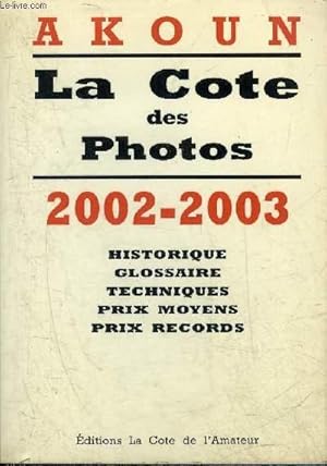 Bild des Verkufers fr LA COTE DES PHOTOS - 2002-2003 - HISTORIQUE GLOSSAIRE TECHNIQUES PRIX MOYENS PRIX RECORDS. zum Verkauf von Le-Livre