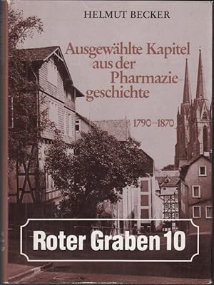 Bild des Verkufers fr Roter Graben 10. Ausgewhlte Kapitel aus der Pharmaziegeschichte 1790-1870 zum Verkauf von Graphem. Kunst- und Buchantiquariat