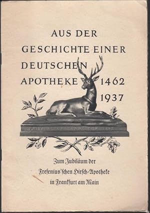 Bild des Verkufers fr Aus der Geschichte einer Deutschen Apotheke. 1462-1937. Zum Jubilum der Fresenius'schen Hirsch-Apotheke in Frankfurt am Main zum Verkauf von Graphem. Kunst- und Buchantiquariat