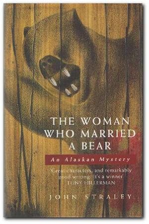 Seller image for The Woman Who Married A Bear An Alaskan Mystery for sale by Darkwood Online T/A BooksinBulgaria
