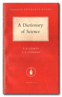 Seller image for A Dictionary Of Science Definitions and Explanations of Terms Used in Chemistry, Physics and Elementary Mathematics for sale by Darkwood Online T/A BooksinBulgaria