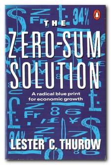 Seller image for The Zero - Sum Solution The Route to Economic Growth for sale by Darkwood Online T/A BooksinBulgaria