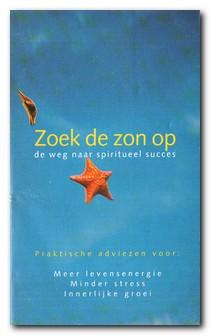 Seller image for Zoek De Zon Op De Weg Naar Spiritueel Succes for sale by Darkwood Online T/A BooksinBulgaria