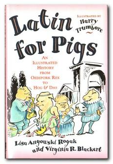 Seller image for Latin for Pigs An Illustrated History from Oedipork Rex to Hog & Das for sale by Darkwood Online T/A BooksinBulgaria