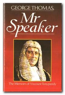 Seller image for George Thomas, Mr.Speaker The Memoirs of the Viscount Tonypandy for sale by Darkwood Online T/A BooksinBulgaria