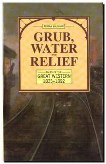 Image du vendeur pour Grub, Water & Relief Tales of the Great Western 1835-1892 mis en vente par Darkwood Online T/A BooksinBulgaria