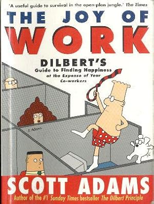 Immagine del venditore per The Joy Of Work Dilbert's Guide to Finding Happiness At the Expense of Your Co-Workers venduto da Darkwood Online T/A BooksinBulgaria