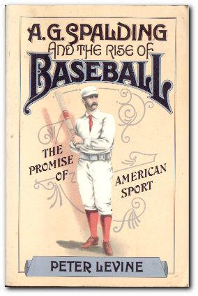 Seller image for A. G. Spalding And The Rise Of Baseball The Promise of American Sport for sale by Darkwood Online T/A BooksinBulgaria