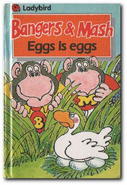 Seller image for Bangers & Mash : Eggs is Eggs for sale by Darkwood Online T/A BooksinBulgaria