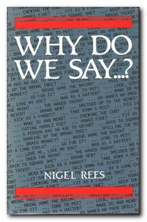 Image du vendeur pour Why Do We Say.? Words and Sayings and Where They Come From mis en vente par Darkwood Online T/A BooksinBulgaria