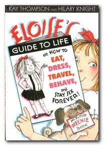 Image du vendeur pour Eloise's Guide To Life Or How to Eat, Dress, Travel, Behave, and Stay Six Forever mis en vente par Darkwood Online T/A BooksinBulgaria