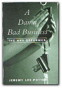 Seller image for A Damn Bad Business The NHS Deformed for sale by Darkwood Online T/A BooksinBulgaria
