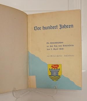 Bild des Verk�ufers f�r Vor hundert Jahren. Ein Gedenkb�chlein an den Tag von Eckernf�rde den 5. April 1849. Hrsg. vom Schleswig-Holsteinischen Heimatbund. Heft 5. zum Verkauf von Antiquariat Kelifer