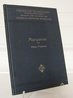 Margarine. Chemische Technologie in Einzeldarstellungen. Hrsg. von Arthur Binz. Spezielle chemisc...