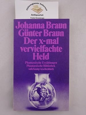 Der x-mal vervielfachte Held : phantastische Erzählungen. Phantastische Bibliothek ; Bd. 148; Suh...