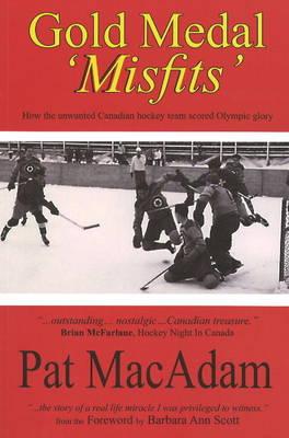 Imagen del vendedor de Gold Medal 'Misfits': How the Unwanted Canadian Hockey Team Scored Olympic Glory (Hockey History) (Paperback or Softback) a la venta por BargainBookStores