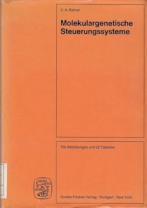 Molekulargenetische Steuerungssysteme. V. A. Ratner. Hrsg. von Klaus Bellmann. [Aus d. Russ. über...