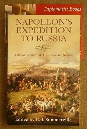 Napoleon's Expedition to Russia: The Memoirs of General Count de Segur: