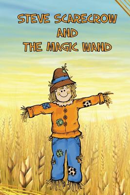 Seller image for Steve Scarecrow and the Magic Wand (Paperback or Softback) for sale by BargainBookStores