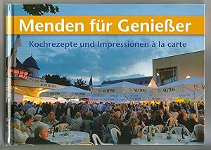 Menden für Genießer. Kochrezepte und Impressionen a la carte. Herausgeber: Initiativkreis Mendene...