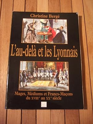 Seller image for L'Au-Del Et Les Lyonnais. Mages, Mdiums Et Francs-Maons Du XVIIIe Au Xxe Sicle for sale by Domifasol