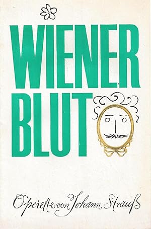 Programm zu " Wiener Blut ". Operette in 3 Akten von Victor Léon und Leo Stein. Musik von Johann ...