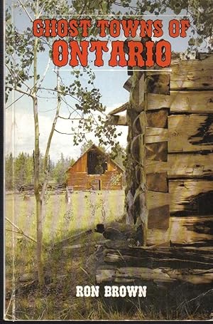 Ghost Towns Of Ontario, Volume 1, Southern Ontario