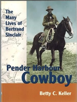 Seller image for Pender Harbour Cowboy : The Many Lives of Bertrand Sinclair for sale by Neil Williams, Bookseller