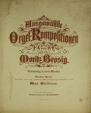 Ausgewählte Orgel-Kompositionen von Moritz Brosig (5. Bd.),