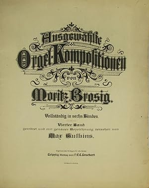 Ausgewählte Orgel-Kompositionen von Moritz Brosig (4. Bd.),