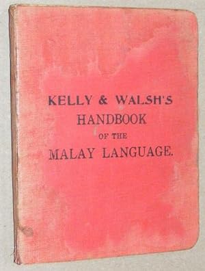 Kelly & Walsh's Handbook of the Malay Language for the Use of Tourists and Residents