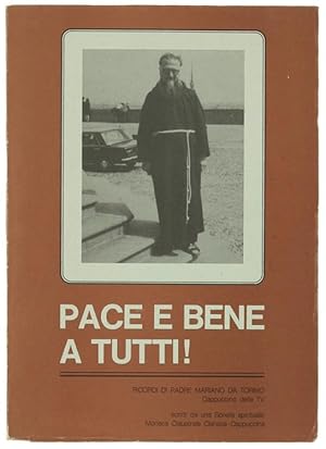 PACE E BENE A TUTTI! Ricordi di padre Mariano da Torino, Cappuccino della TV.: