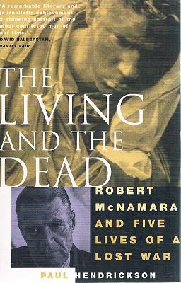 Imagen del vendedor de The Living And The Dead: Robert Mcnamara And Five Lives Of A Lost War a la venta por Marlowes Books and Music
