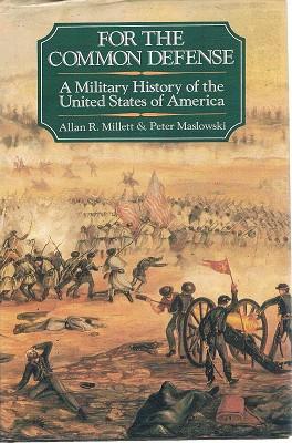 For The Common Defense: A Military History Of The United States Of America