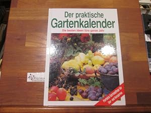 Image du vendeur pour Der praktische Gartenkalender : die besten Ideen frs ganze Jahr ; [perfekte Gartenpflege fr Zier- und Nutzgrten] mis en vente par Antiquariat im Kaiserviertel | Wimbauer Buchversand